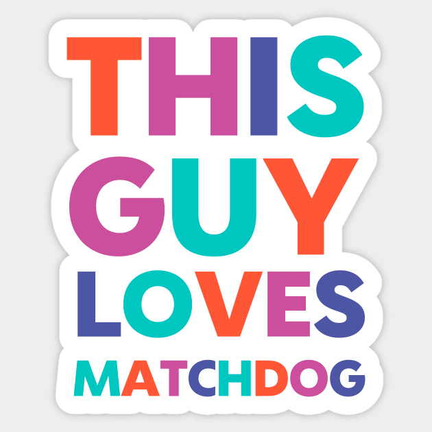 This Guy Loves MatchDog Sticker by matchdogrescue